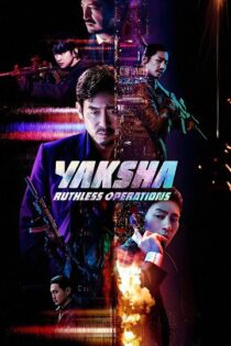 دانلود فیلم Yaksha Ruthless Operations 2022 یاکشا عملیات بی رحمانه